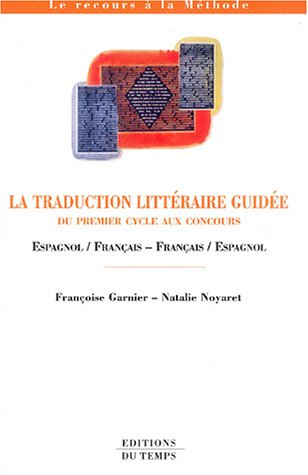 La traduction littéraire guidée : du premier cycle aux concours : espagnol-français, français-espagn