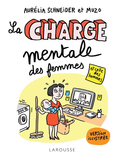 La charge mentale des femmes : et celle des hommes : le guide illustré de traitement et de préventio
