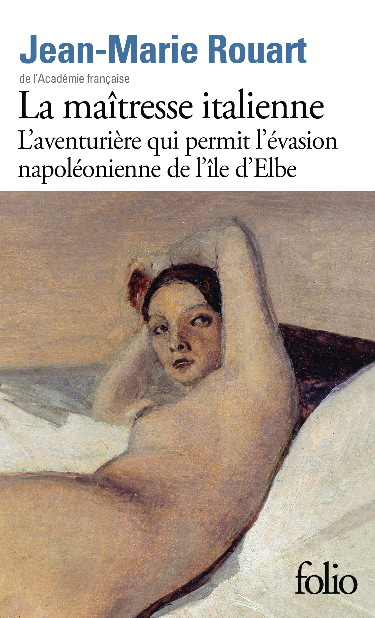 La maîtresse italienne : l'aventurière qui permit l'évasion napoléonienne de l'île d'Elbe
