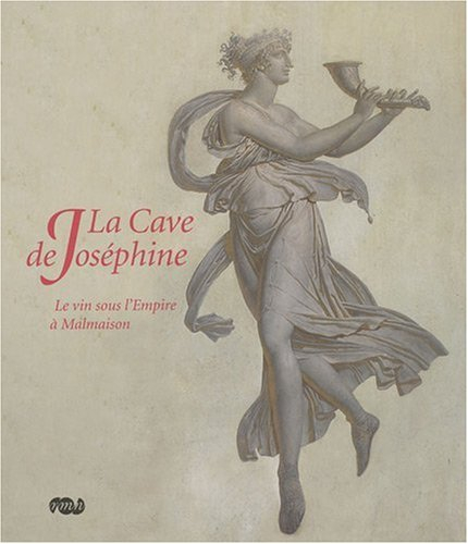 La cave de Joséphine : le vin sous l'Empire à Malmaison