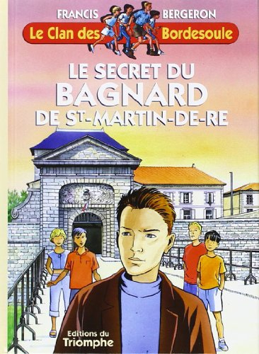 Le clan des Bordesoule. Vol. 7. Le secret du bagnard de Saint-Martin-de-Ré