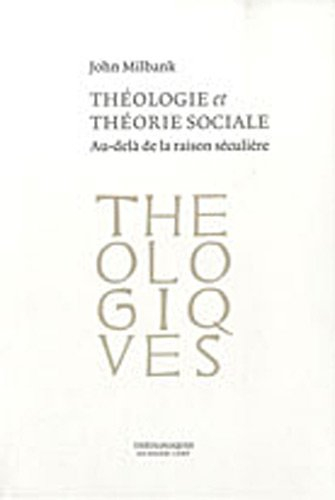 Théologie et théorie sociale : au-delà de la raison séculière
