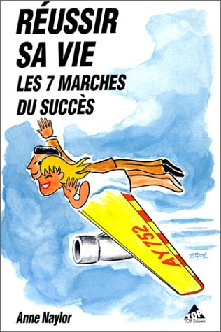 Réussir sa vie : les sept marches du succès