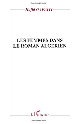 Les femmes dans le roman algérien : histoire, discours et texte