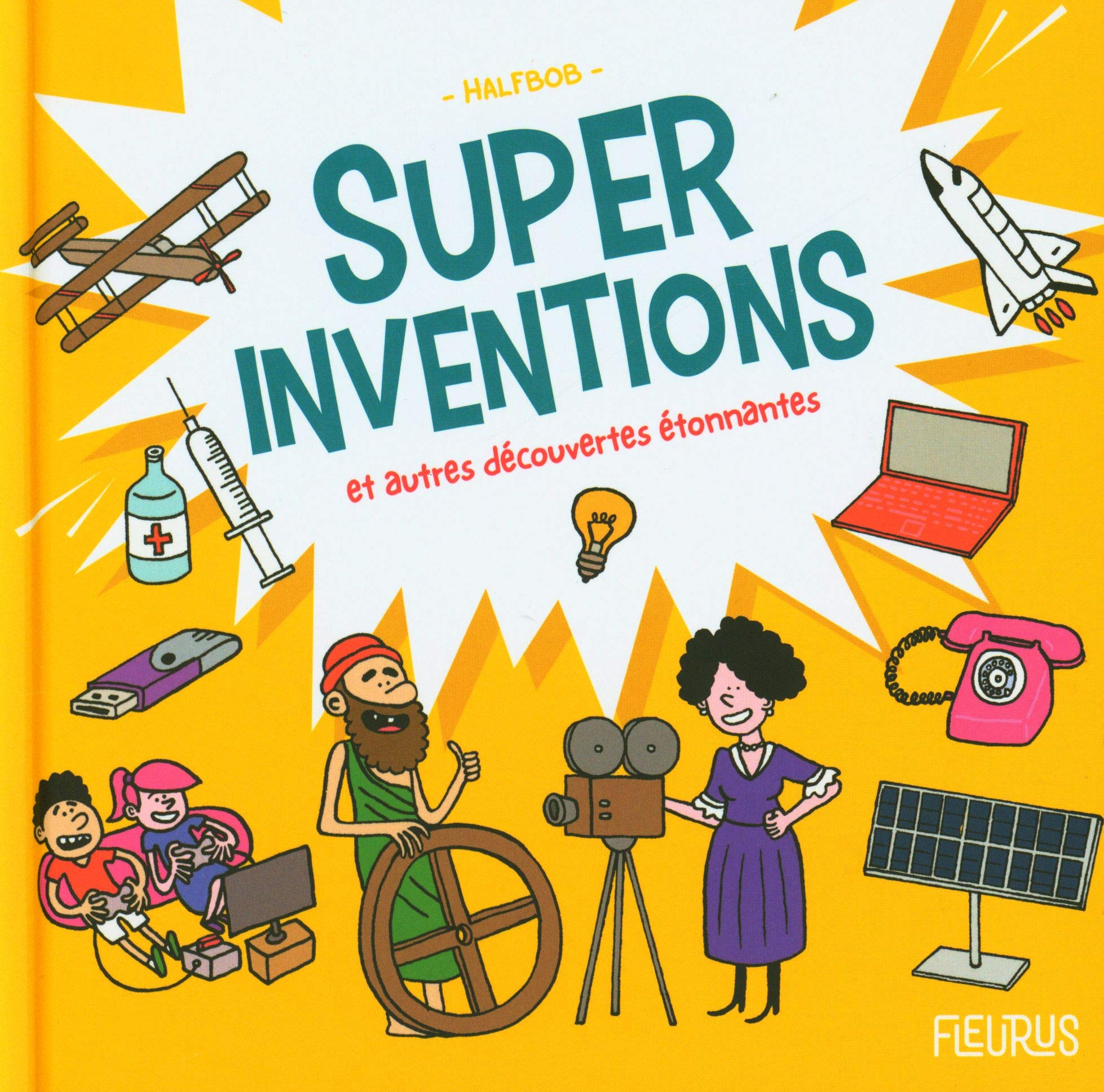 Super inventions : et autres découvertes étonnantes