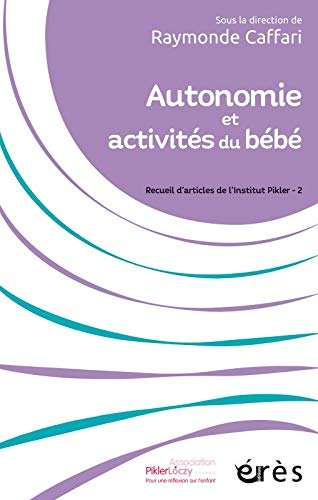 Recueil d'articles de l'Institut Pikler. Vol. 2. Autonomie et activités du bébé