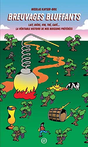Breuvages bluffants : lait, bière, vin, thé, café... : la véritable histoire de nos boissons préféré