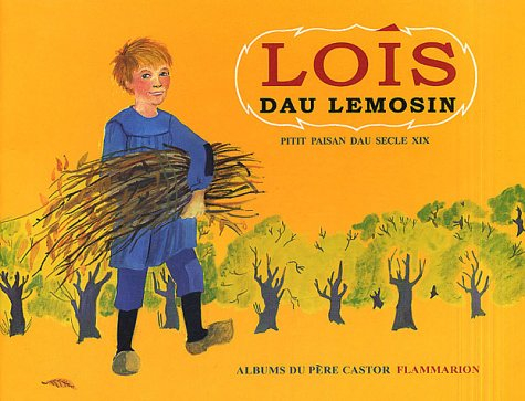Lois dau Lemosin : pitit paysan dau secle 19. Louis du Limousin : petit paysan du 19e siècle