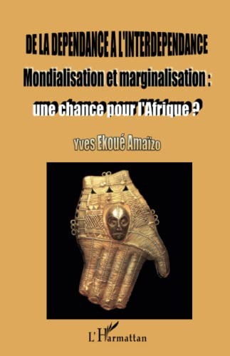 De la dépendance à l'interdépendance : mondialisation et marginalisation, une chance pour l'Afrique 