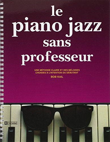Le piano jazz sans professeur : méthode claire et des mélodies choisies à l'intention du débutant