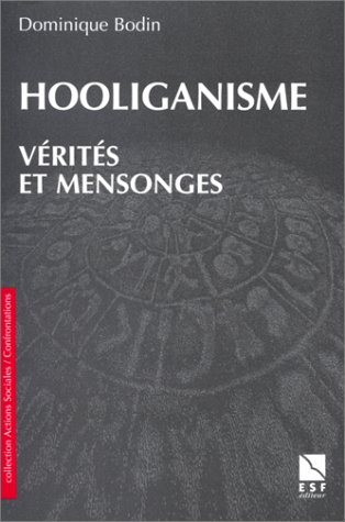 Hooliganisme : vérités et mensonges