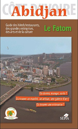 Abidjan : guide des hôtels-restaurants, des grandes entreprises, des arts et de la culture