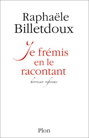 Je frémis en le racontant : horresco referens