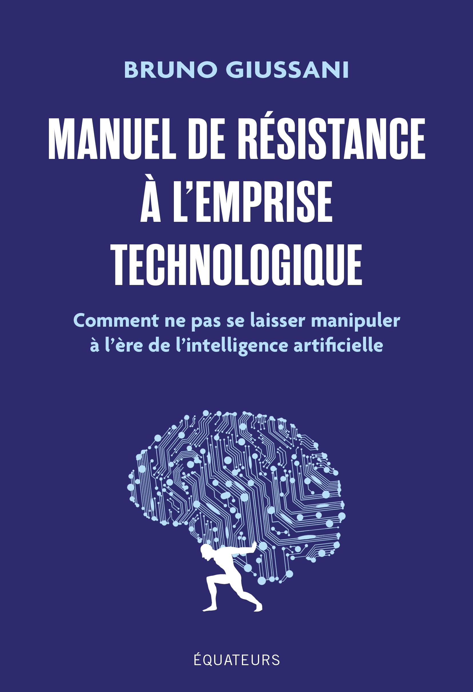 Manuel de résistance à l'emprise technologique : comment ne pas se laisser manipuler à l'ère de l'in