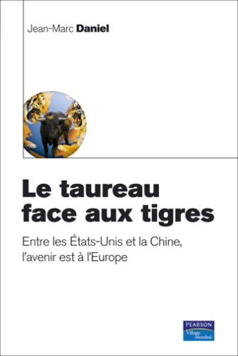 Le taureau face aux tigres : entre les Etats-Unis et la Chine, l'avenir est à l'Europe