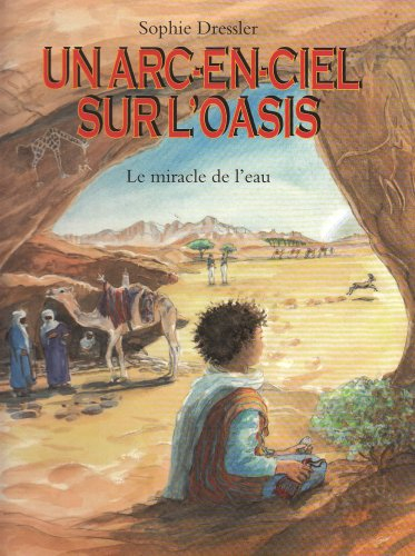 Un arc-en-ciel sur l'oasis : le miracle de l'eau au pays des Touaregs