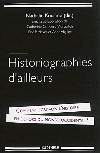 Historiographies d'ailleurs : comment écrit-on l'histoire en dehors du monde occidental ?
