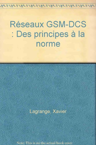 réseaux gsm-dcs : des principes à la norme