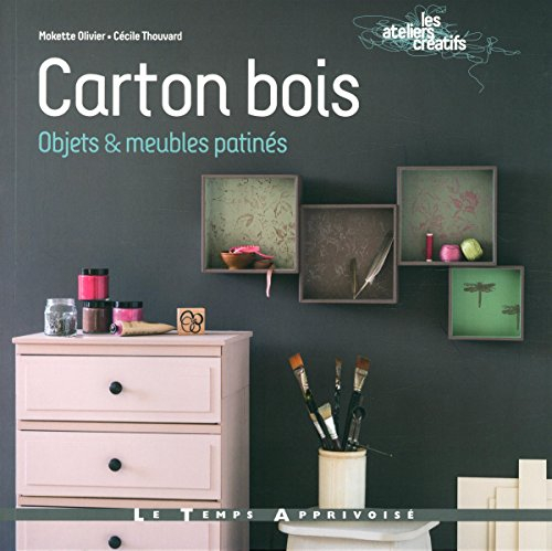 Carton bois : objets & meubles patinés