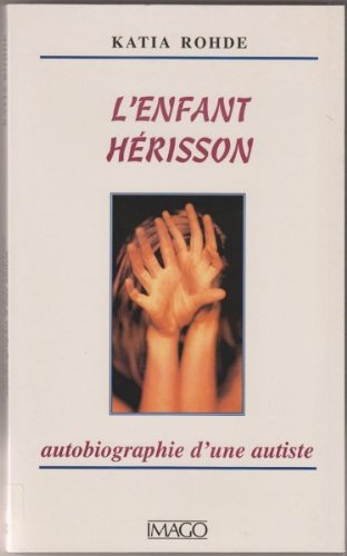 L'enfant hérisson : autobiographie d'une autiste