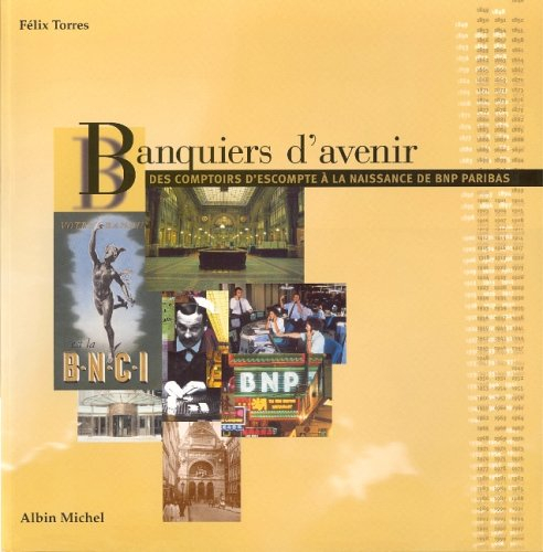 Banquiers d'avenir : des comptoirs d'escompte à la naissance de BNP Paribas