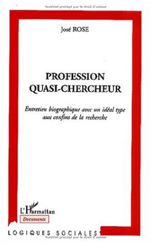 Profession quasi-chercheur : entretien biographique avec un idéal type aux confins de la recherche