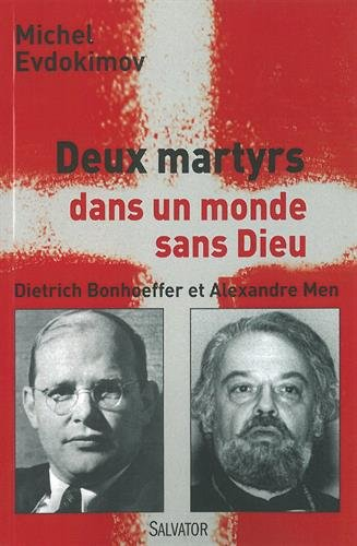 Deux martyrs dans un monde sans Dieu : Dietrich Bonhoeffer et Alexandre Men