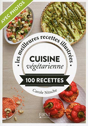 Cuisine végétarienne : 100 recettes : les meilleures recettes illustrées