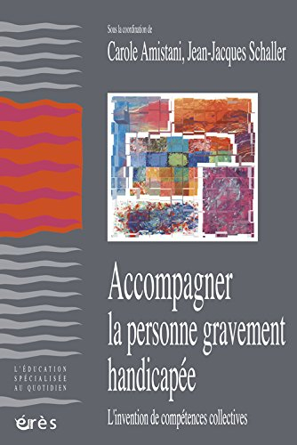 Accompagner la personne gravement handicapée : l'invention de compétences collectives