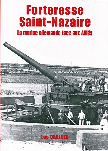 Forteresse Saint-Nazaire : La marine allemande face aux Alliés