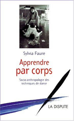 Apprendre par corps : socio-anthropologie des techniques de danse