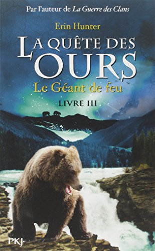 La quête des ours. Vol. 3. Le géant de feu