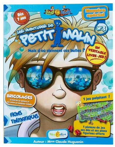 Les aventures de Petit Malin. Vol. 3. Mais d'où viennent ces bulles ?