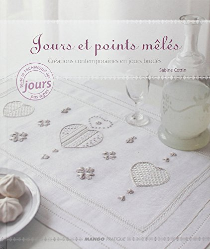 Jours et points mêlés : créations contemporaines en jours brodés : toute la technique des jours pas 