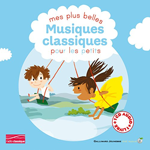Mes plus belles musiques classiques pour les petits. Vol. 1