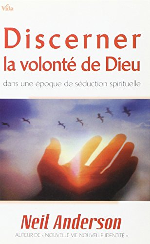 discerner la volonte de dieu (dans une époque de séduction spirituelle)