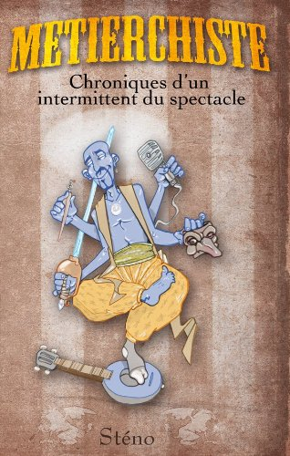Métierchiste : chronique d'un intermittent du spectacle