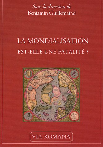 La mondialisation est-elle une fatalité ? : actes du 5e Colloque subsidiariste de l'Alliance sociale