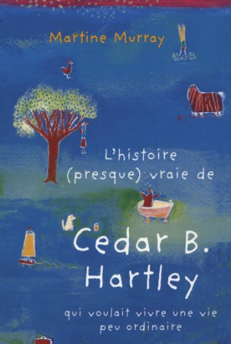 L'histoire (presque) vraie de Cedar B. Hartley qui voulait vivre une vie peu ordinaire