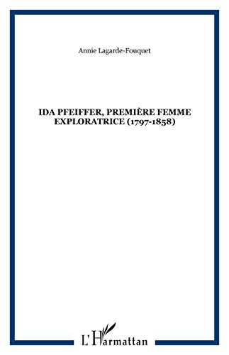 Ida Pfeiffer, premiere femme exploratrice (1797-1858)