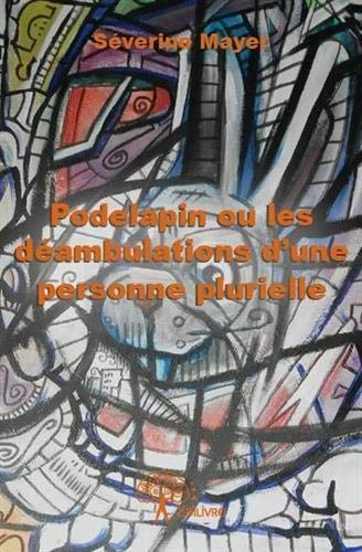 Podelapin ou Les déambulations d'une personne plurielle
