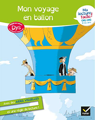 Mon voyage en ballon : ma lecture facile ! CM1, CM2, 9-11 ans : adapté aux enfants dys ou en difficu