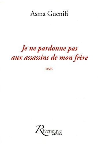 Je ne pardonne pas aux assassins de mon frère : récit