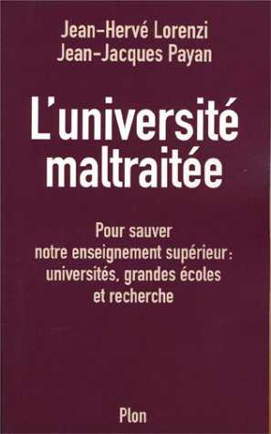 L'université maltraitée : pour sauver notre enseignement supérieur : universités, grandes écoles et 