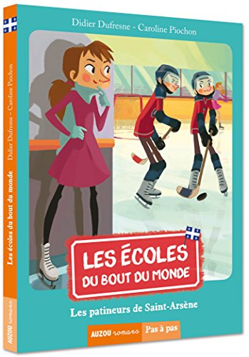 Les écoles du bout du monde. Les patineurs de Saint-Arsène