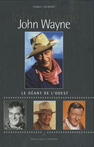 John Wayne : le géant de l'Ouest