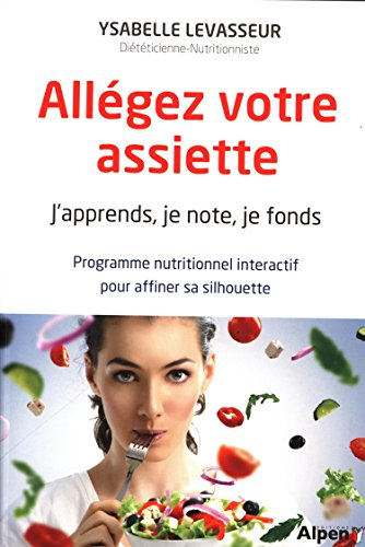 Allégez votre assiette : j'apprends, je note, je fonds : programme nutritionnel interactif pour affi