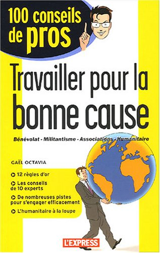 travailler pour la bonne cause : bénévolat-militantisme-associations-humanitaire