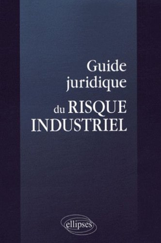 Guide juridique du risque industriel