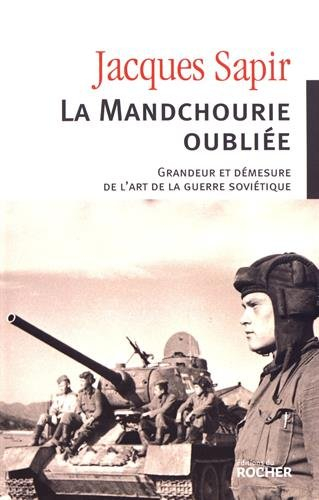 La Mandchourie oubliée : splendeur et démesure de l'art de la guerre soviétique